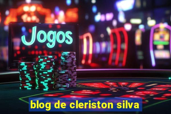 blog de cleriston silva